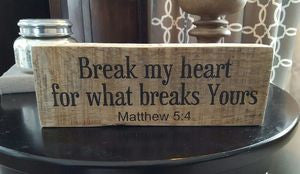 "Break My Heart For What Breaks Yours" Woodblock